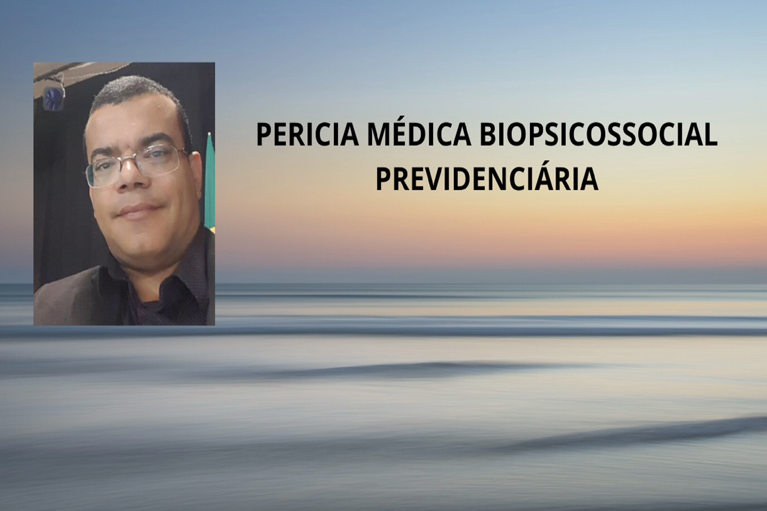 Perícia Médica Biopsicossocial Previdenciária